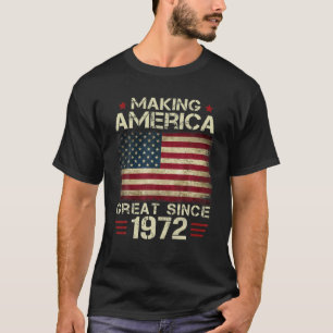 T-shirt Making America Great Since 1972