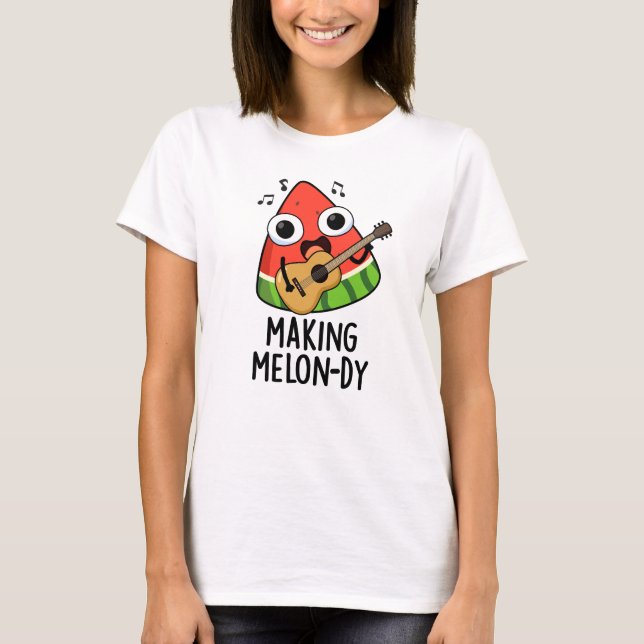 T-shirt Making Melon-dy Funny Melon Pun  (Devant)