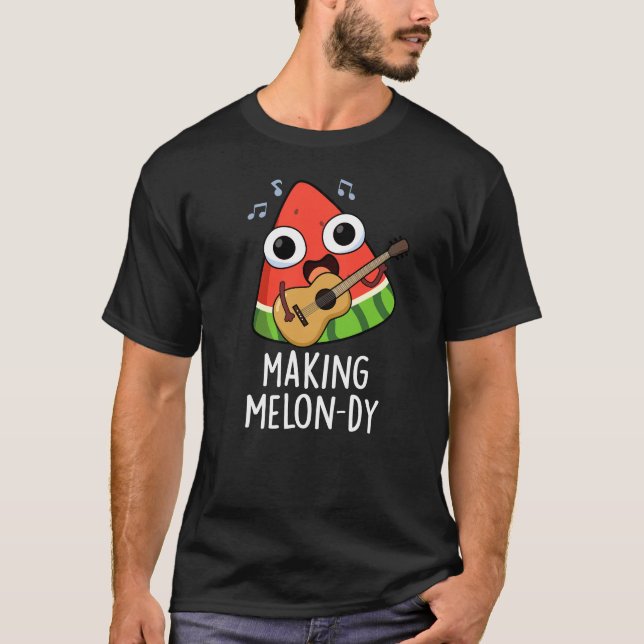 T-shirt Making Melon-dy Funny Melon Pun Dark BG (Devant)