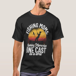 T-shirt Making Memories One Cast at a Time Fishing Mom