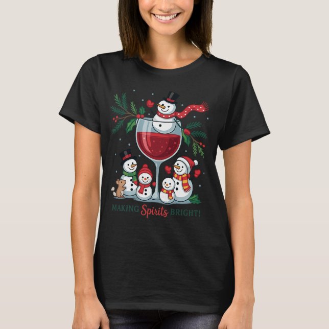 T-shirt Making Spirits Bright Snowman Wine Print | Cute  (Devant)
