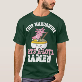 T-shirt Makuahine Ramen Axolotl Pun This Makuahine Eats A