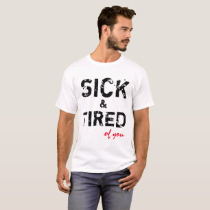T-shirt Malade Et Fatigué De Vous Personnalisable