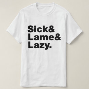 T-shirt Malade & Lame & Lazy.