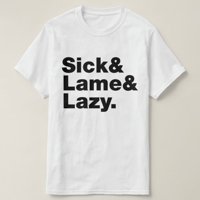 T-shirt Malade & Lame & Lazy. (Design devant)