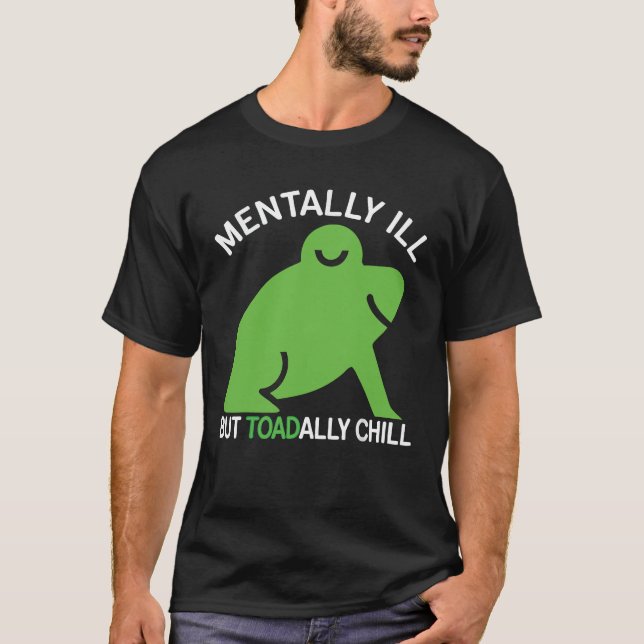 T-shirt Maladie Mentale Mais Aujourd'Hui Chill Frog Drôle  (Devant)
