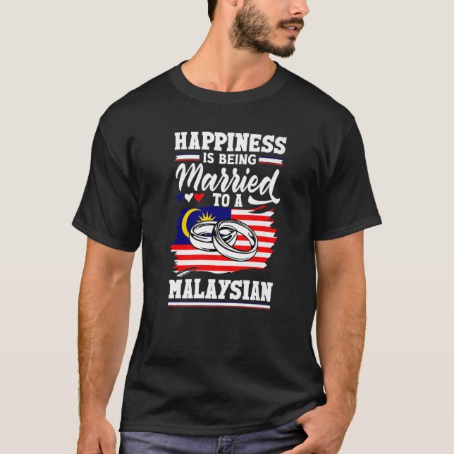 T-shirt Malaysia Flag Happines Is Being Married To A Malay (Devant)