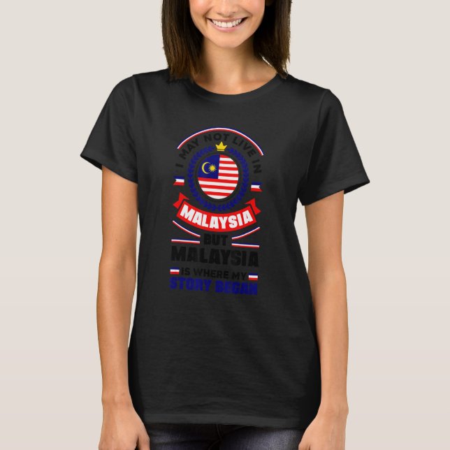 T-shirt Malaysia Malaysian Malaysia Flag Quote (Devant)