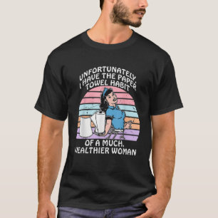 T-shirt Malheureusement, J'Ai L'Habitude De Serviette En P