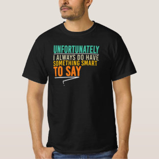 T-shirt Malheureusement, j'ai toujours quelque chose d'int