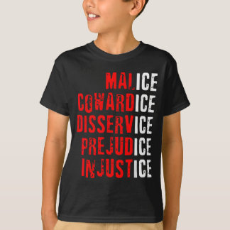 T-shirt Malice Cowardice Disservice Prejudice Injustice