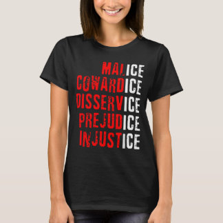 T-shirt Malice Cowardice Disservice Prejudice Injustice