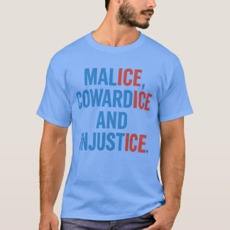 T-SHIRT MALICE, COWARDICE ET INJUSTICE.