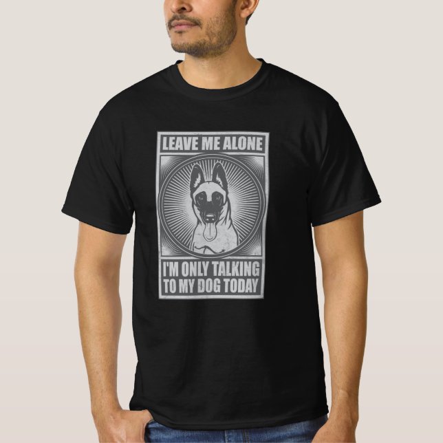 T-shirt Malinois belge Je ne parle qu'à mon chien aujourd' (Devant)