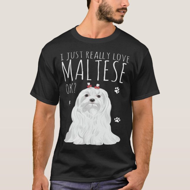 T-shirt Maltese Dog Just Really Love My Maltese (Devant)