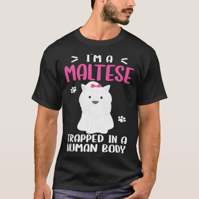 T-shirt Maltese Dog Trapped In Human Body (Devant)