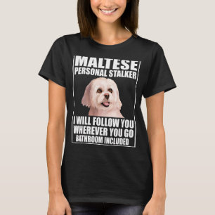 T-shirt Maltese Personal Stalker Je Vais Vous Suivre Où Qu