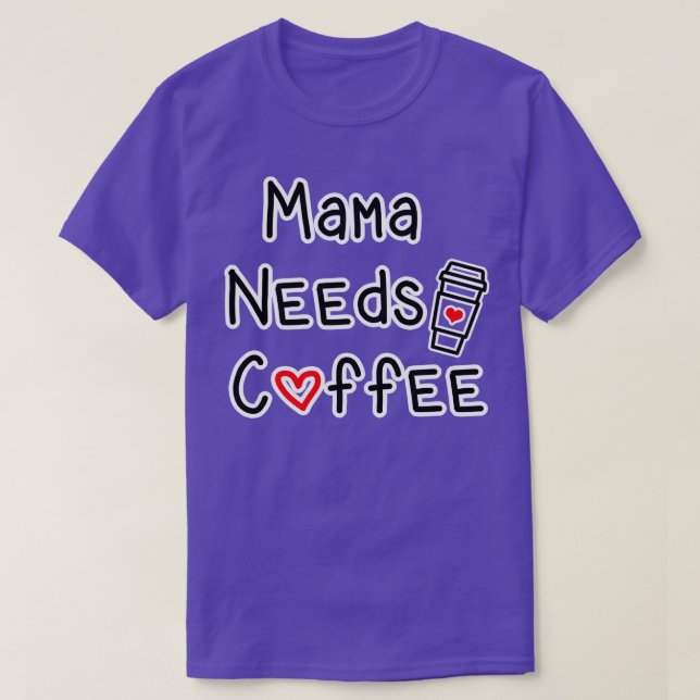 T-shirt Mama a besoin de café (Design devant)