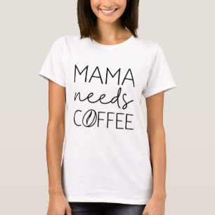 T-shirt Mama a besoin de café