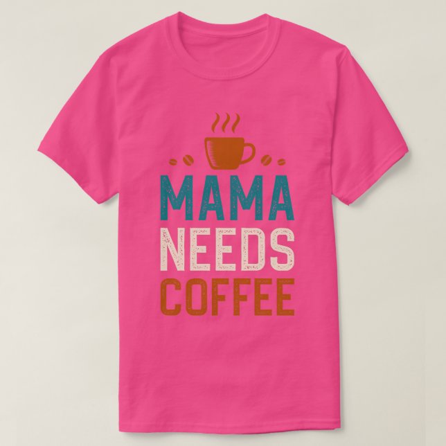 T-shirt Mama a besoin de café 1 (Design devant)
