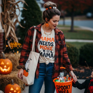 T-shirt Mama a besoin de plus d'Halloween maman