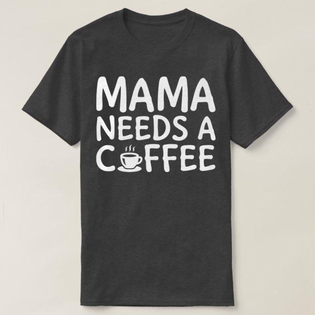 T-shirt Mama A Besoin D'Un Café Blanc 2 (Design devant)