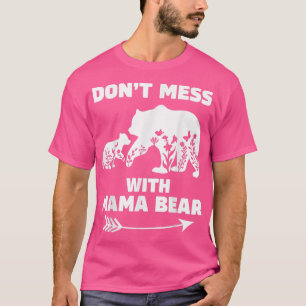 T-shirt Mama Bear for Women Don't Mess With Mama Bear 1275