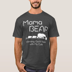 T-shirt Mama Bear Shirt - Avertissement ne pas gâcher avec