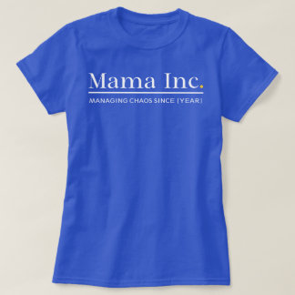 T-shirt Mama Inc. Gérer le Chaos Année personnalisée Deep 