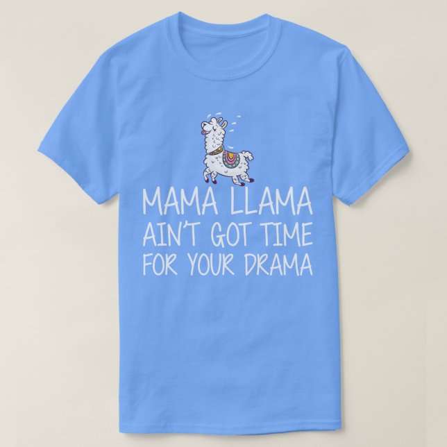 T-shirt Mama Llama aint a eu du temps pour ton drame w (Design devant)