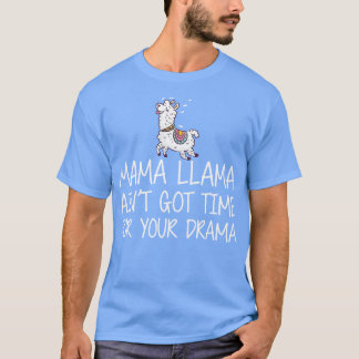 T-shirt Mama Llama aint a eu du temps pour ton drame w