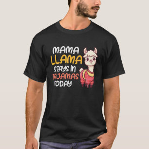 T-shirt Mama Llama Reste en Pyjama Aujourd'hui Drôle de Fu