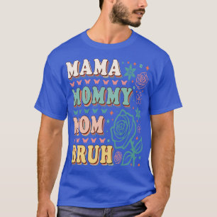 T-SHIRT MAMA MOMMY MOM BRUH 3