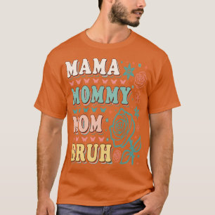 T-SHIRT MAMA MOMMY MOM BRUH 3