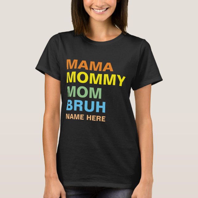 T-SHIRT MAMA MOMMY MOM BRUH PERSONNALISÉ (Devant)