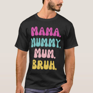 T-shirt Mama mummy mum Bruh friends