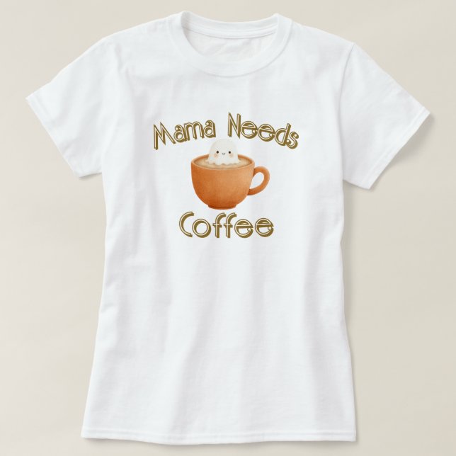 T-shirt Mama Needs Coffee (Design devant)
