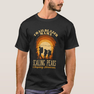 T-shirt Mama Pionnière Gravissant des Sommets et Inspirant
