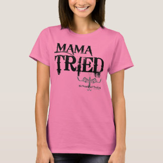 T-SHIRT MAMA TRIED