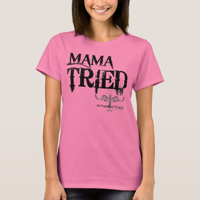 T-SHIRT MAMA TRIED (Devant)