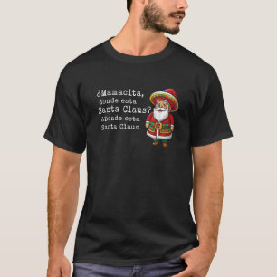 T-shirt Mamacita donde esta Santa Claus Donde esta Père No