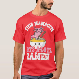 T-shirt Mamacita Ramen Axolotl Pun Cette Mamacita Mange Un
