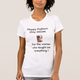 T-shirt maman1, Bonne Fête des pères MOM, Pour la femme qu