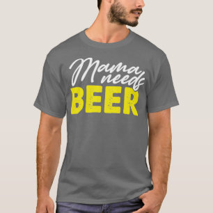 T-shirt Maman a besoin de bière