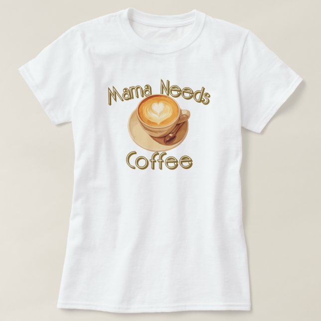 T-shirt Maman a Besoin de Café (Design devant)