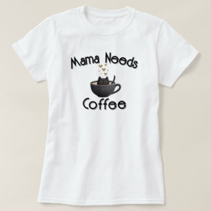 T-shirt Maman a Besoin de Café