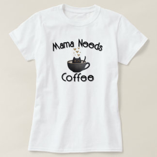 T-shirt Maman a Besoin de Café