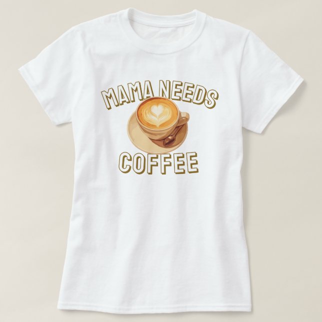T-shirt Maman a Besoin de Café (Design devant)