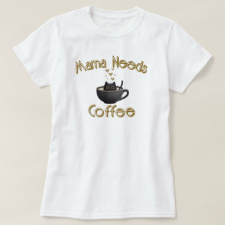 T-shirt Maman a Besoin de Café