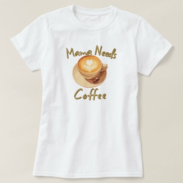 T-shirt Maman a Besoin de Café (Design devant)